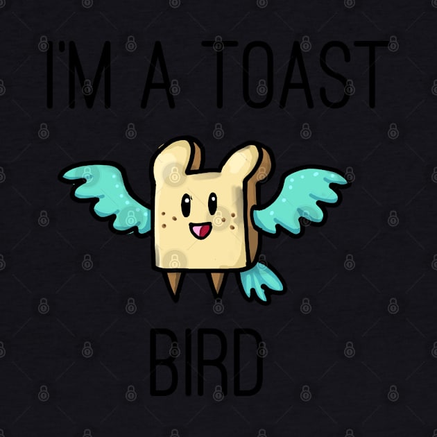 I'm a toast bird! by narwhalwall